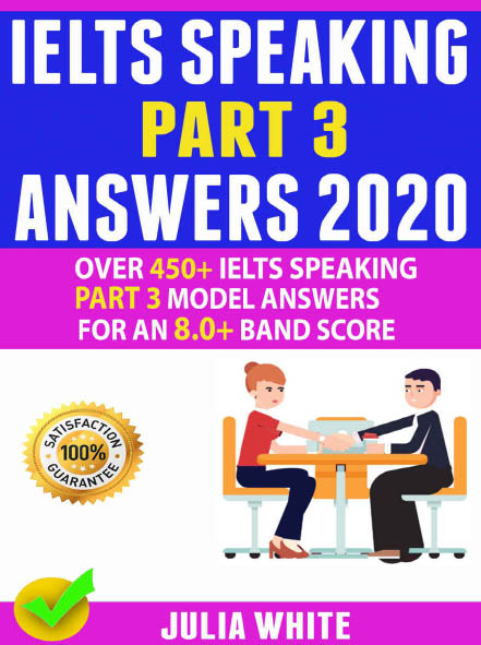 IELTS SPEAKING PART 3 ANSWERS 2020